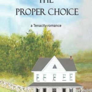 The Proper Choice: a Tenacity romance (Tenacity romance series)