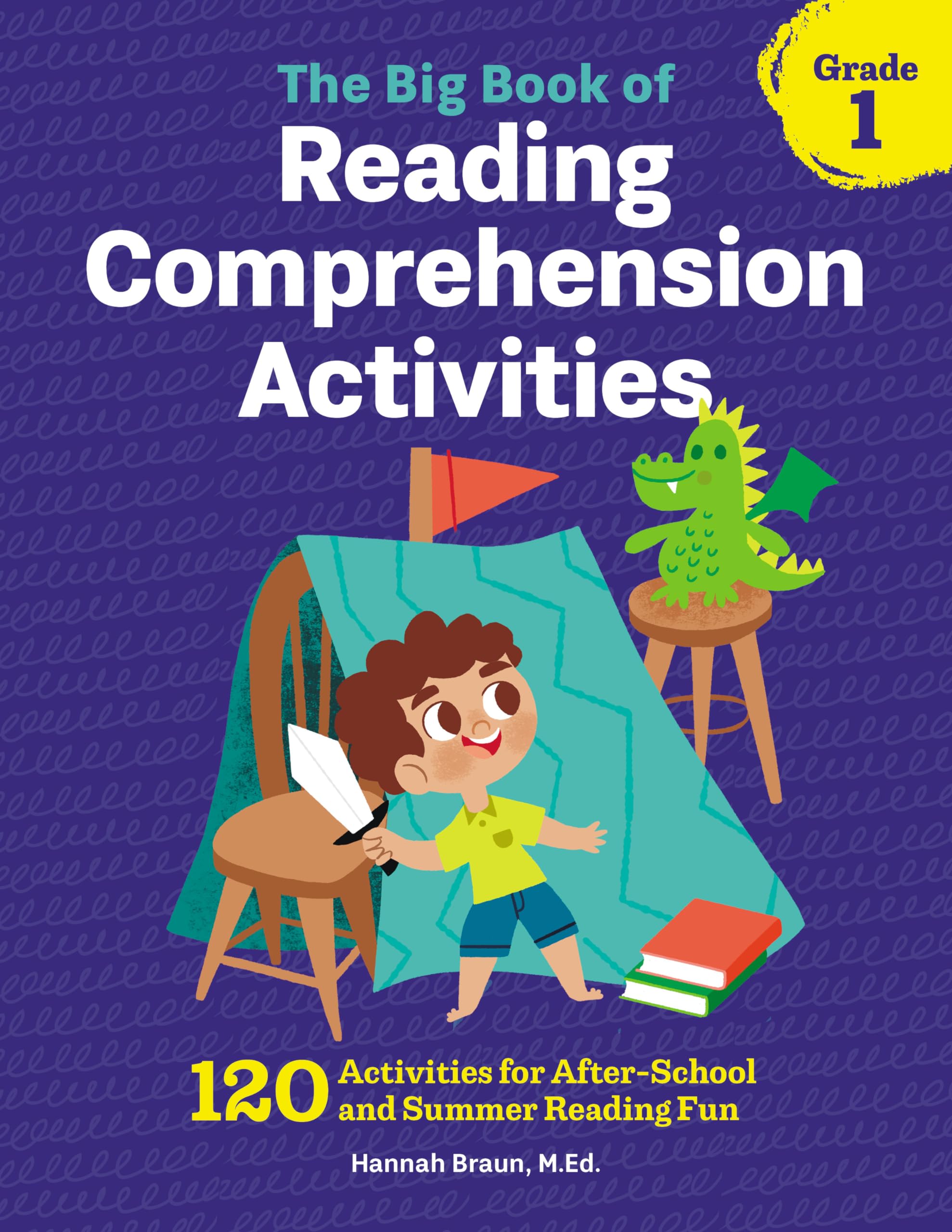 The Big Book of Reading Comprehension Activities, Grade 1: 120 Activities for After-School and Summer Reading Fun