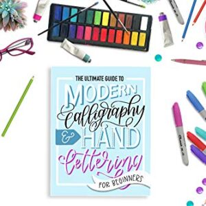 The Ultimate Guide to Modern Calligraphy & Hand Lettering for Beginners