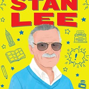 The Story of Stan Lee: An Inspiring Biography for Young Readers (The Story of Biographies)