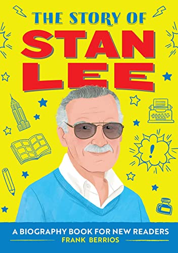 The Story of Stan Lee: An Inspiring Biography for Young Readers (The Story of Biographies)