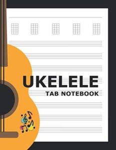 ukelele tab notebook: large blank uke tablature composition book for music teacher, students, and composers