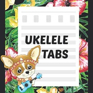 Ukelele Tabs: Large Blank Uke Tablature Composition Notebook for Music Teachers, Students, and Composers - Dog Chihuahua