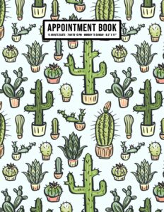 cactus appointment book: undated hourly appointment book | weekly 7am - 10pm with 15 minute intervals | large 8.5 x 11