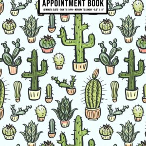 Cactus Appointment Book: Undated Hourly Appointment Book | Weekly 7AM - 10PM with 15 Minute Intervals | Large 8.5 x 11