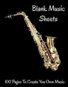 blank music sheets 100 pages to create your own music: 8.5 x 11 100 pages