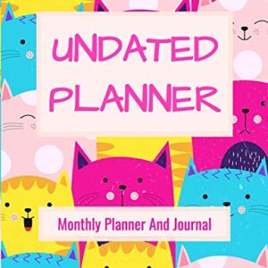 Undated Calendar Monthly Planner And Journal: 8.5 x 11 Inches 125 Pages Dateless Planner | Perpetual Calendar Organizer