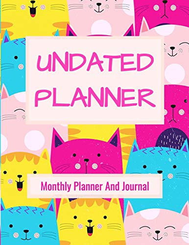 Undated Calendar Monthly Planner And Journal: 8.5 x 11 Inches 125 Pages Dateless Planner | Perpetual Calendar Organizer