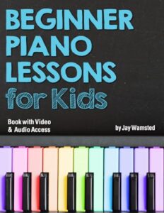 beginner piano lessons for kids book: with online video & audio access