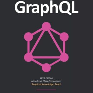 The Road to GraphQL: Your journey to master pragmatic GraphQL in JavaScript with React.js and Node.js