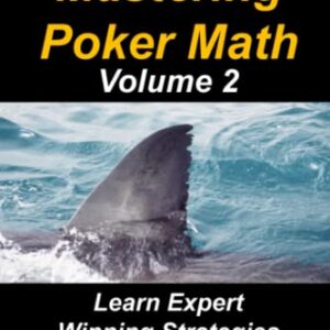 Mastering Poker Math: Learn Expert Winning Strategies for Texas No-Limit Hold'em