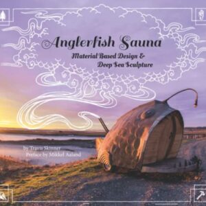 Anglerfish Sauna: Material Based Design and Deep Sea Sculpture