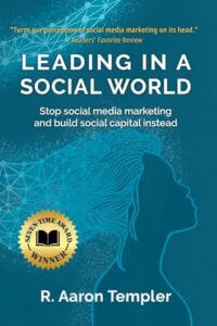 leading in a social world: stop social media marketing and build social capital instead.