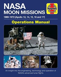 nasa moon missions operations manual: 1969 - 1972 (apollo 12, 14, 15, 16 and 17) - an insight into the engineering, technology and operation of nasa's advanced lunar flights (haynes manuals)