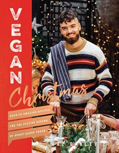 vegan christmas: over 70 amazing recipes for the festive season