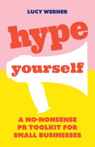 hype yourself: a no-nonsense pr toolkit for small businesses