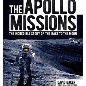 The Apollo Missions: The Incredible Story of the Race to the Moon (Sirius Visual Reference Library, 4)