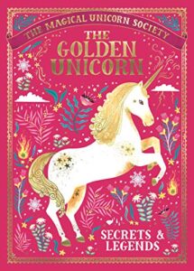 the magical unicorn society: the golden unicorn – secrets and legends