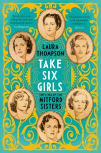 take six girls: the lives of the mitford sisters (illustrated edition)