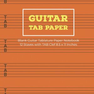 Guitar Tab Paper: Blank Guitar Tablature Paper Notebook 12 Staves with TAB Clef 8.5 x 11 Inches (Volume 4) (Guitar Tab Paper 12 Staves)