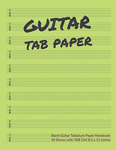 Guitar Tab Paper: Blank Guitar Tablature Paper Notebook 10 Staves with TAB Clef 8.5 x 11 Inches (Volume 7) (Guitar Tab Paper 10 Staves)