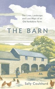 the barn: the lives, landscape and lost ways of an old yorkshire farm