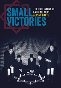 small victories: the true story of faith no more