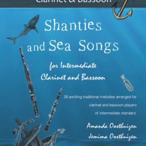 Shanties and Sea Songs for Intermediate Clarinet and Bassoon: 26 traditional melodies arranged as exciting duets