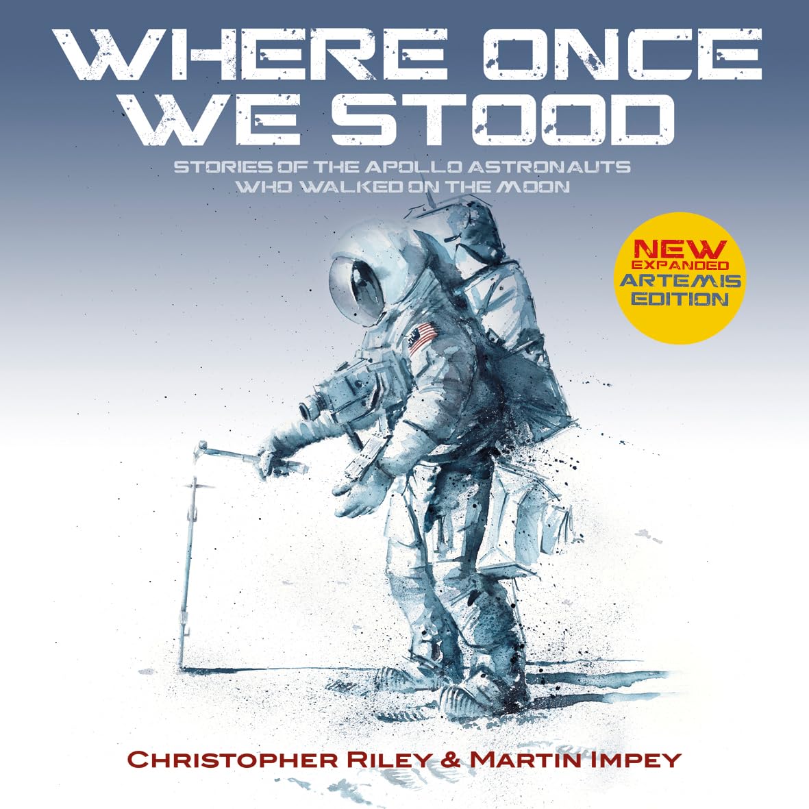 WHERE ONCE WE STOOD: STORIES OF THE APOLLO ASTRONAUTS WHO WALKED ON THE MOON