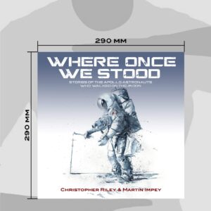 WHERE ONCE WE STOOD: STORIES OF THE APOLLO ASTRONAUTS WHO WALKED ON THE MOON