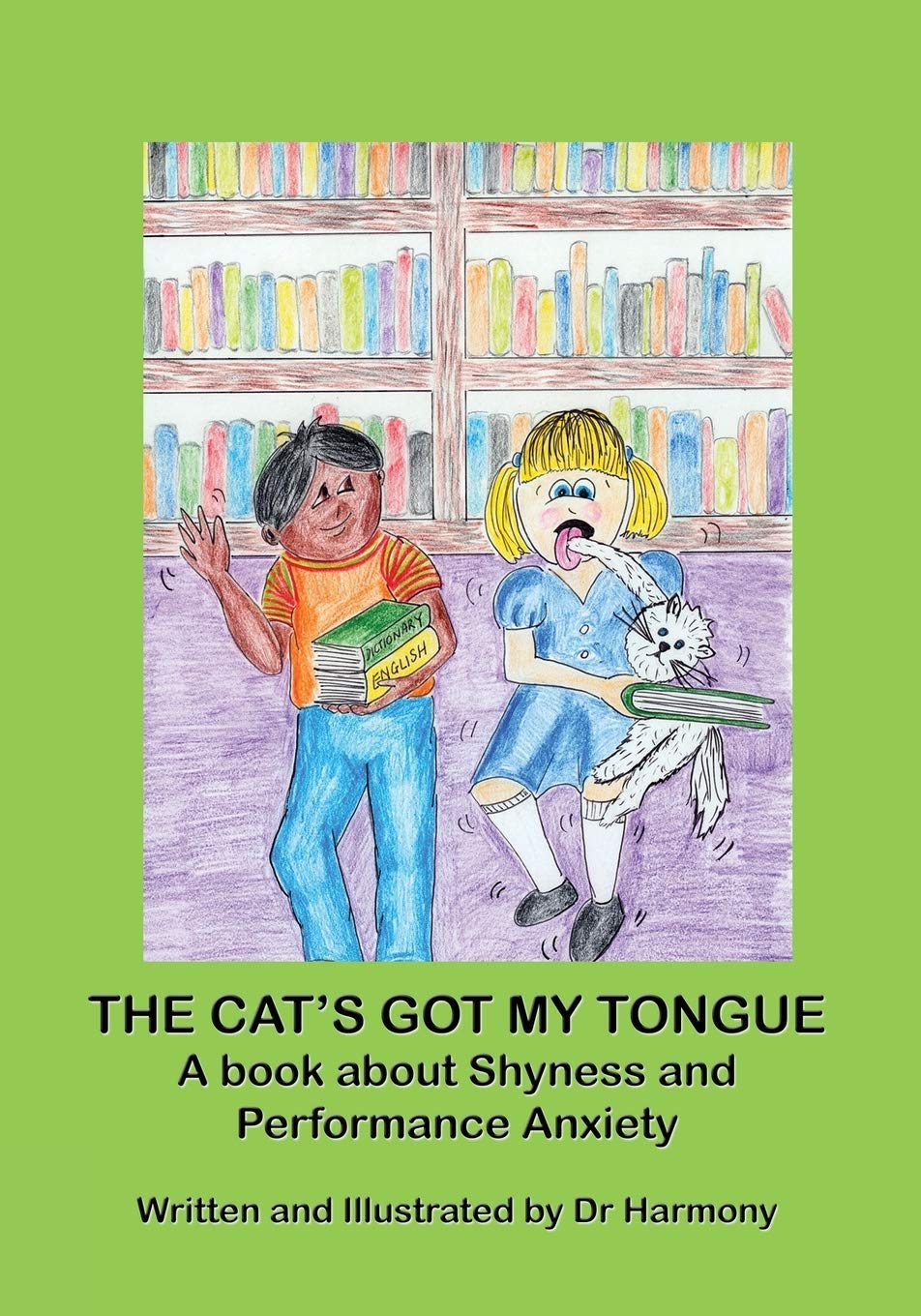 The Cat's Got My Tongue- A book about Shyness and Performance Anxiety (Building Resilience)