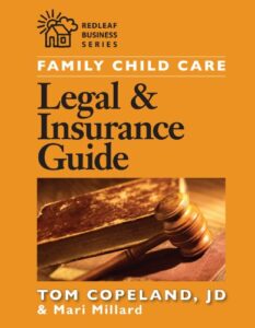 family child care legal and insurance guide: how to reduce the risks of running your business (redleaf business)