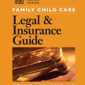 Family Child Care Legal and Insurance Guide: How to Reduce the Risks of Running Your Business (Redleaf Business)