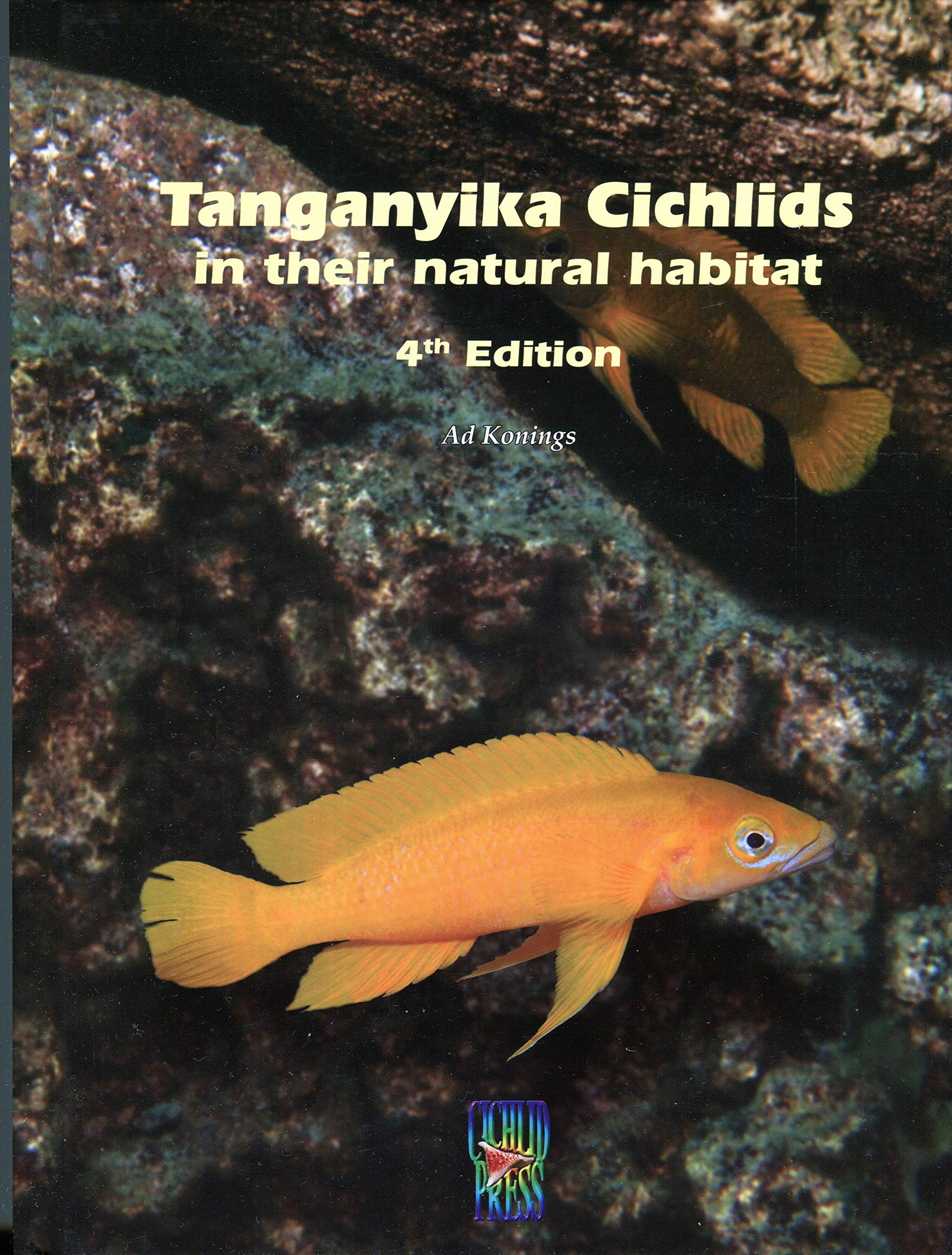 Tanganyika Cichlids in their Natural Habitat, by Ad Konings (REVISED & EXPANDED 4th EDITION 2019)