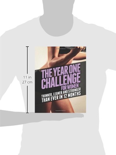 The Year One Challenge for Women: Thinner, Leaner, and Stronger Than Ever in 12 Months (The Thinner Leaner Stronger Series)