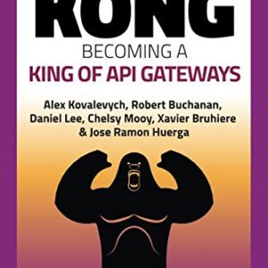 Kong: Becoming a King of API Gateways