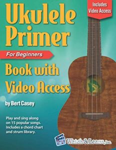 ukulele primer book for beginners: with online video access