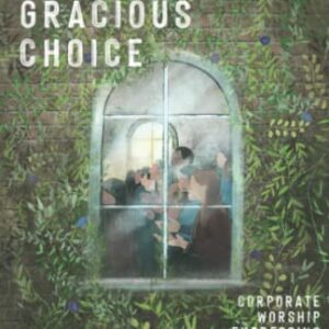 Praise Is His Gracious Choice: Corporate Worship Expressing Biblical Truth