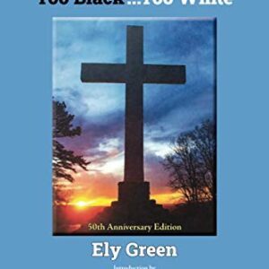 Ely: Too Black…Too White: 50th Anniversary Edition