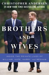 brothers and wives: inside the private lives of william, kate, harry, and meghan