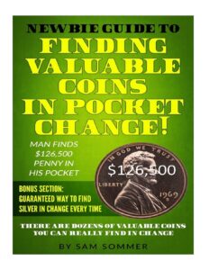 newbie guide to finding valuable coins in pocket change! man finds $126,500 penny in his pocket: bonus section: guaranteed way to find silver in change every time