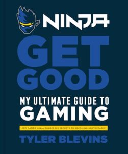 ninja: get good: my ultimate guide to gaming