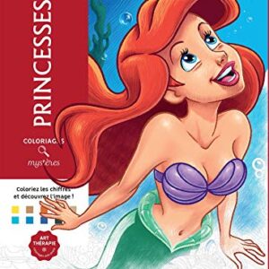 Coloriages mystères Disney - Princesses: Coloriez les chiffres et découvrez l'image