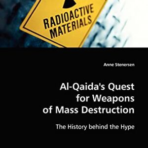 Al-Qaida's Quest for Weapons of Mass Destruction: The History behind the Hype