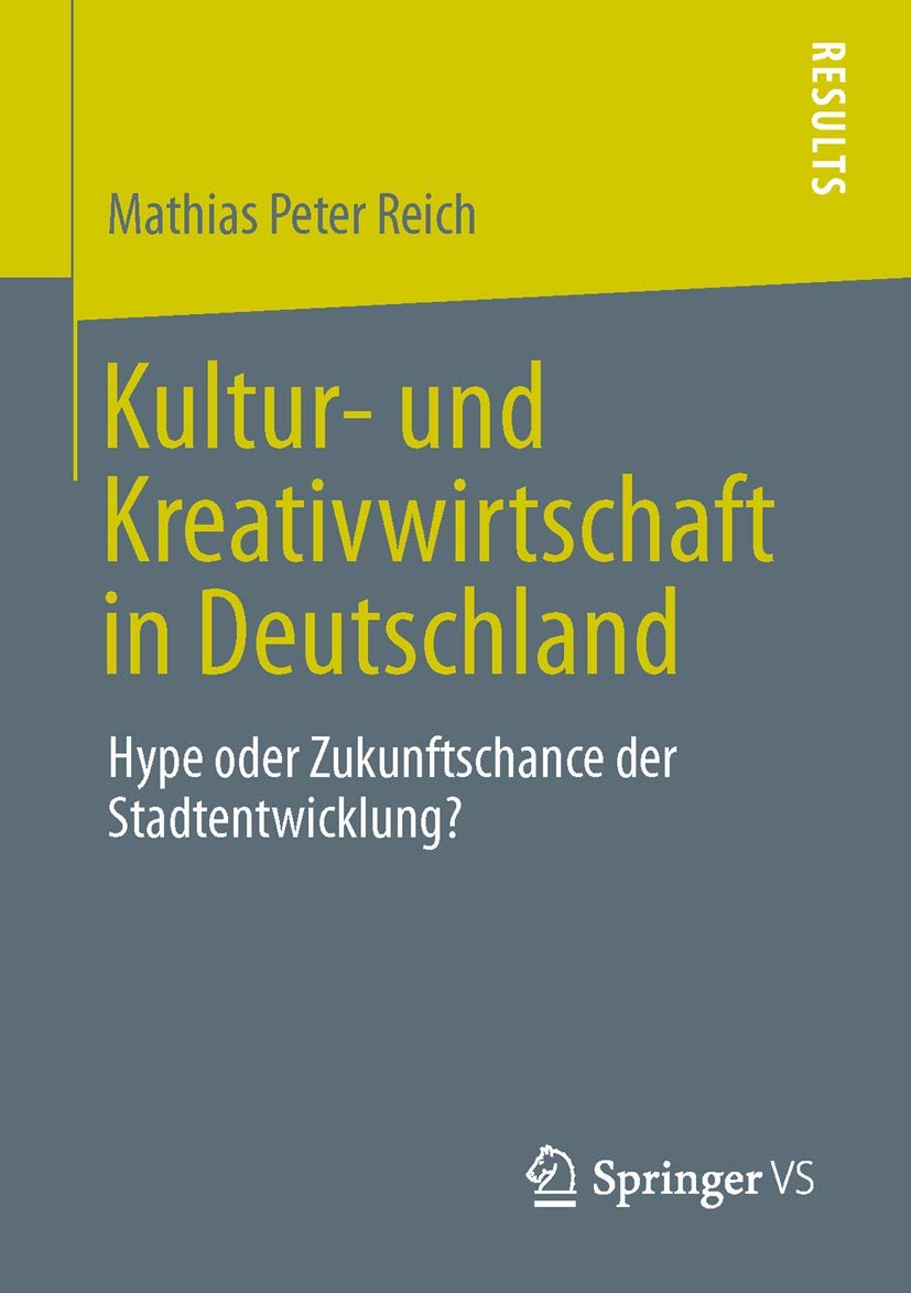 Kultur- und Kreativwirtschaft in Deutschland: Hype oder Zukunftschance der Stadtentwicklung? (German Edition)