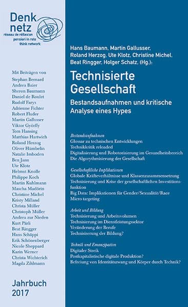 Denknetz Jahrbuch 2017: Technisierte Gesellschaft: Bestandesaufnahmen und kritische Analyse eines Hypes