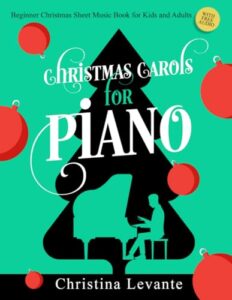 christmas carols for piano. beginner christmas sheet music book for kids and adults (+free audio)