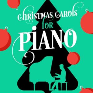 Christmas Carols for Piano. Beginner Christmas Sheet Music Book for Kids and Adults (+Free Audio)