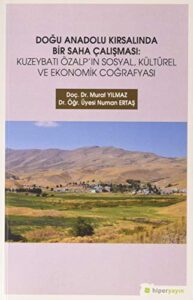 dogu anadolu kirsalinda bir saha Çalismasi: kuzeybati Özalp'in sosyal, kültürel ve ekonomik cografyasi