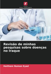 revisão de minhas pesquisas sobre doenças no iraque (portuguese edition)